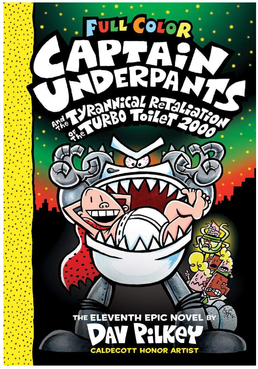 CAPTAIN UNDERPANTS AND THE TYRANNICAL RETALIATION OF THE TURBO TOILET 2000