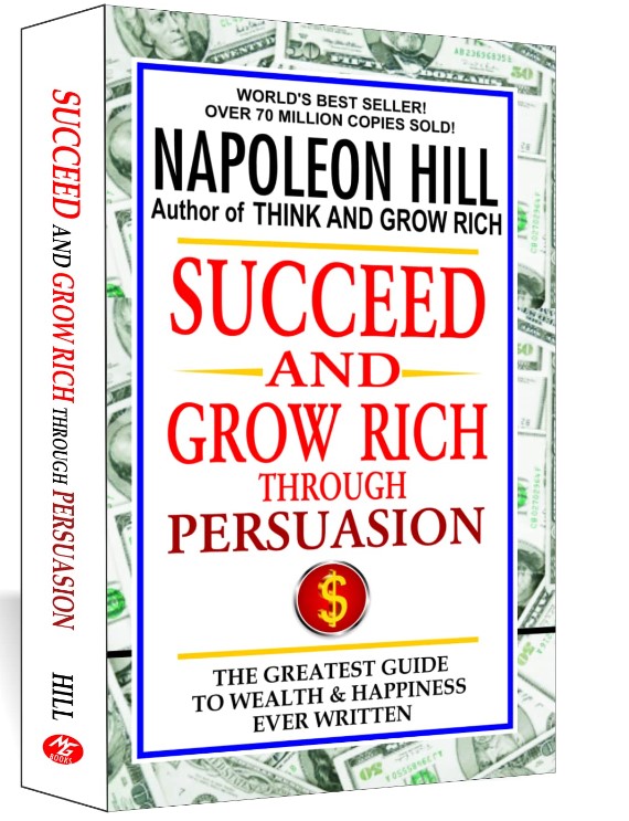 Succeed And Grow Rich Through Persuasion