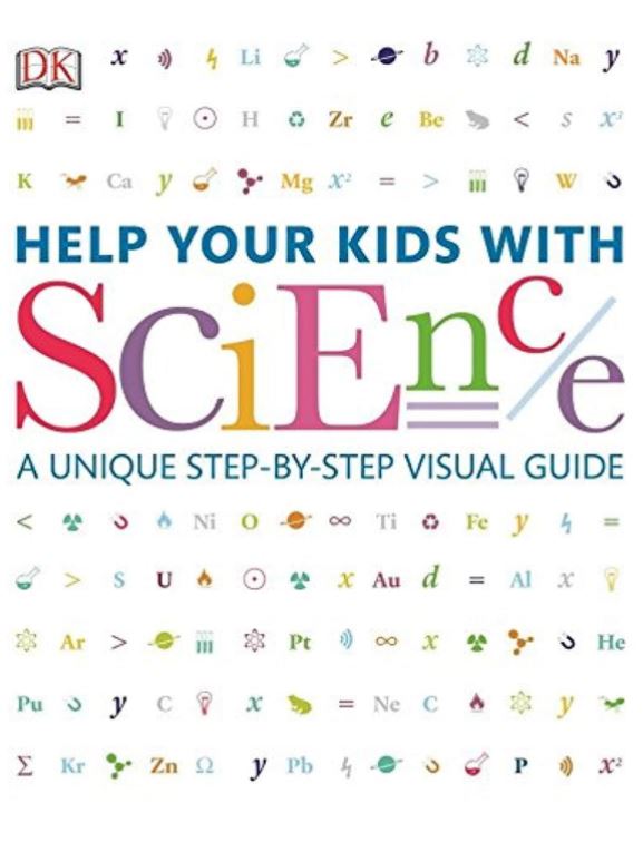 Help Your Kids with Science: A Unique Step-by-Step Visual Guide