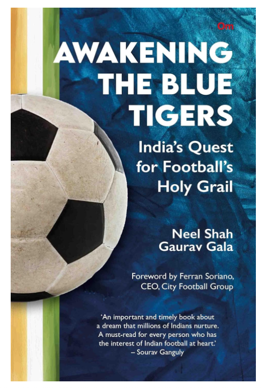 Awakening the Blue Tigers : India’s Quest for Football’s Holy Grail