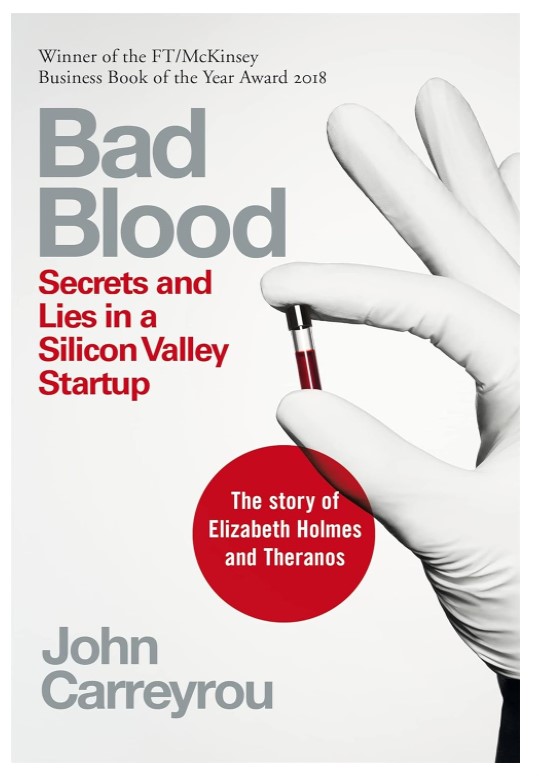 Bad Blood: Secrets and Lies in a Silicon Valley Startup