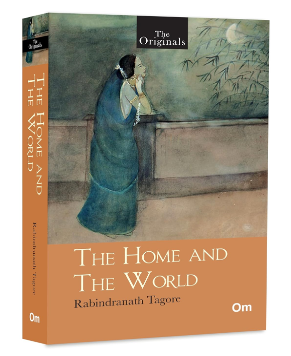 The Home and The World - Unabridged English Classics - Rabindranath Tagore Novels