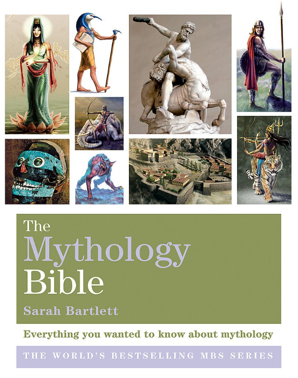 The Mythology Bible: Everything you wanted to know about mythology