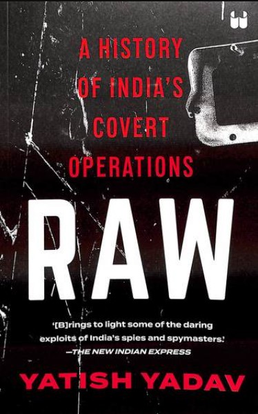 Raw : A History Of Indias Covert Operations