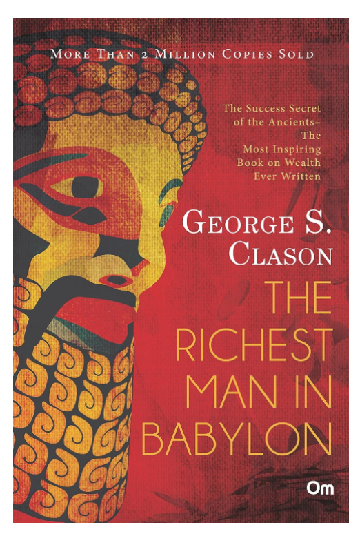 George Samuel Clason : The Richest Man in Babylon