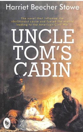 Uncle Tom's Cabin by Harriet Beecher Stowe