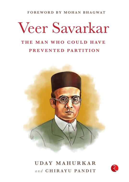 VEER SAVARKAR THE MAN WHO COULD HAVE PREVENTED PARTITION